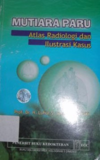 Image of Mutiara Paru : Atlas Radiologi Dan Ilustrasi Kasus