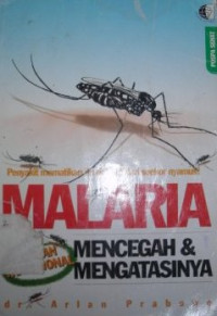 Image of Malaria : Mencegah dan Mengatasinya