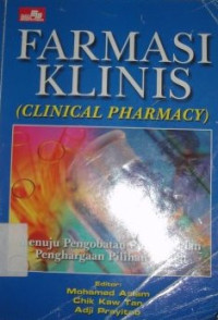 Image of Farmasi Klinis : Menuju Pengobatan Rasional dan Penghargaan Pilihan Pasien
