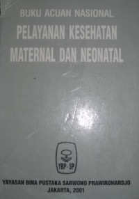 Image of Pelayanan Kesehatan Maternal dan Neonatal : Buku Acuan Nasional